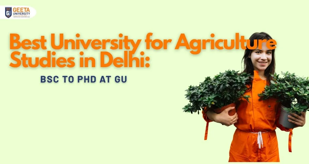 Best University for Agriculture Studies in Delhi: