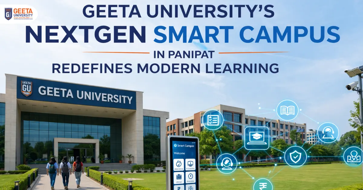 Geeta University’s NextGen Smart Campus in Panipat