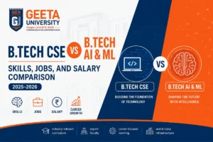 B.Tech CSE vs B.Tech AI & ML comparison guide highlighting skills, jobs, salary, career growth, curriculum differences, and future opportunities at Geeta University (2025–2026).